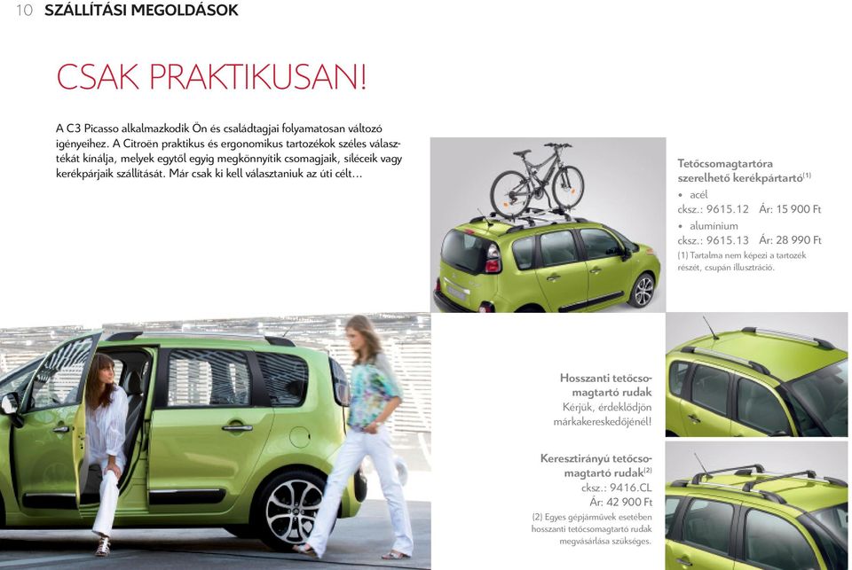 kínálja, A melyek Citroën egytől praktikus egyig és megkönnyítik ergonomikus csomagjaik, tartozékok széles síléceik választékát kínálja, szállítását.