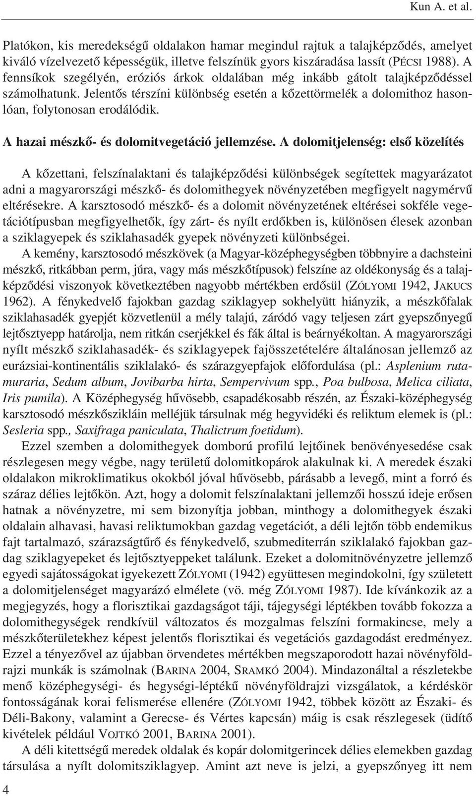 A hazai mészkõ- és dolomitvegetáció jellemzése.
