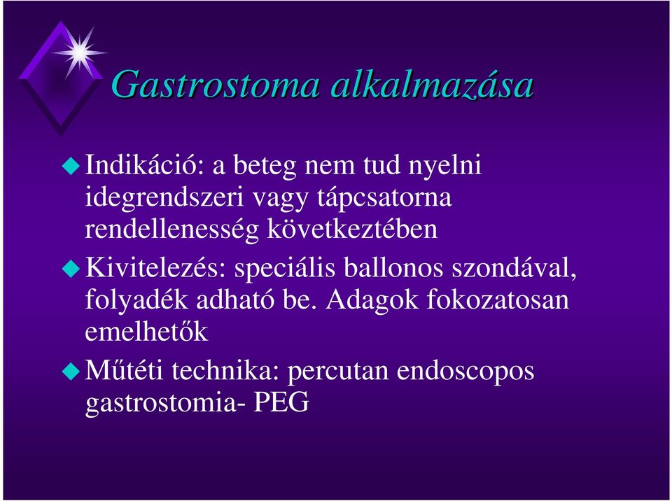 Kivitelezés: speciális ballonos szondával, folyadék adható be.