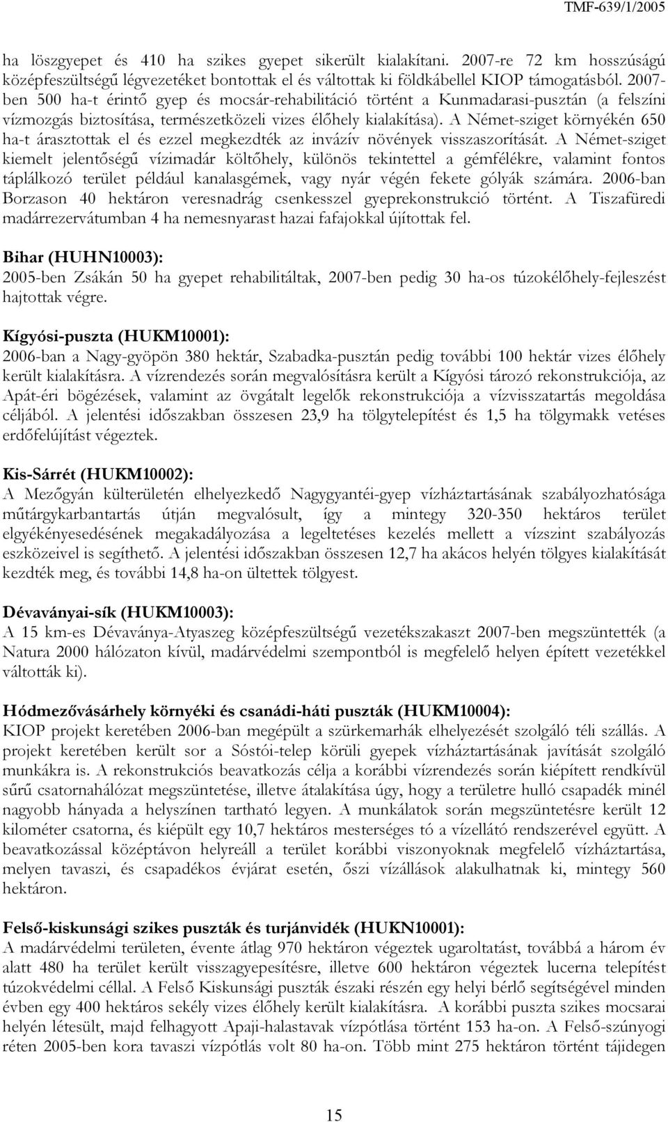 A Német-sziget környékén 650 ha-t árasztottak el és ezzel megkezdték az invázív növények visszaszorítását.