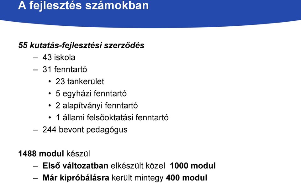 állami felsőoktatási fenntartó 244 bevont pedagógus 1488 modul készül