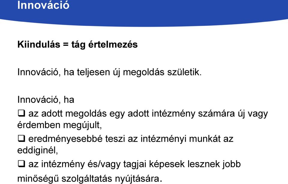 Innováció, ha az adott megoldás egy adott intézmény számára új vagy érdemben