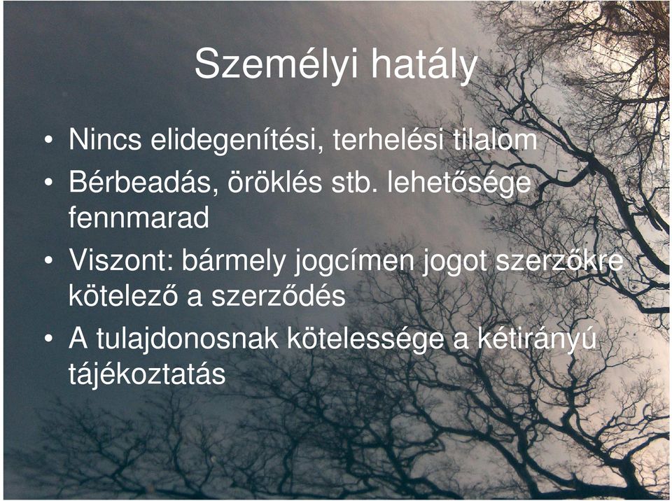 lehetısége fennmarad Viszont: bármely jogcímen jogot