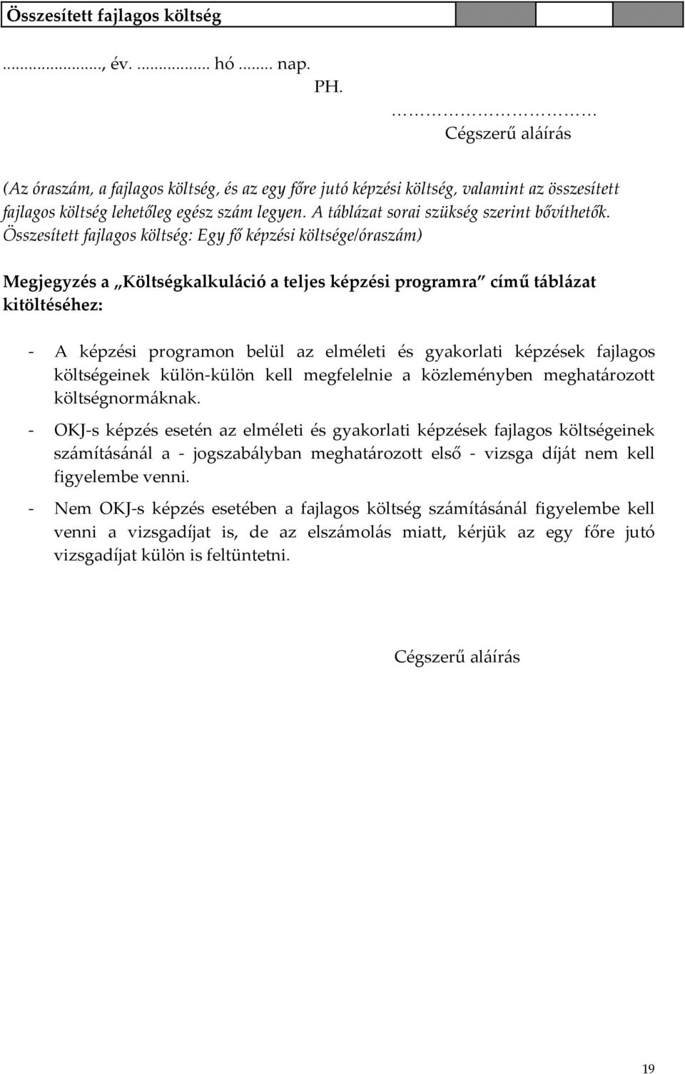 A táblázat sorai szükség szerint bővíthetők.
