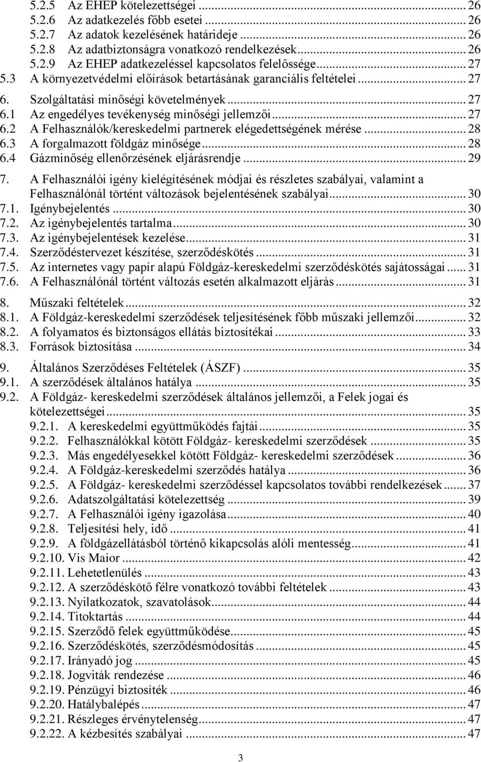 .. 28 6.3 A forgalmazott földgáz minősége... 28 6.4 Gázminőség ellenőrzésének eljárásrendje... 29 7.