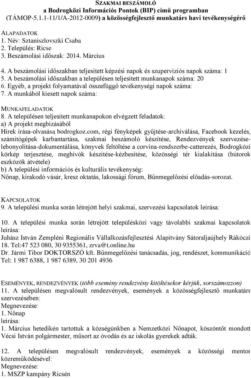 A munkából kiesett napok száma: Hírek írása-olvasása bodrogkoz.
