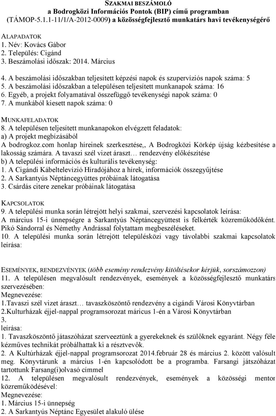com honlap híreinek szerkesztése,, A Bodrogközi Körkép újság kézbesítése a lakosság számára.