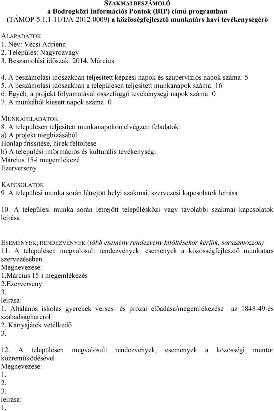 A munkából kiesett napok száma: 0 Honlap frissítése, hírek feltöltése Március 15-i megemlékezé Ezerverseny 9.