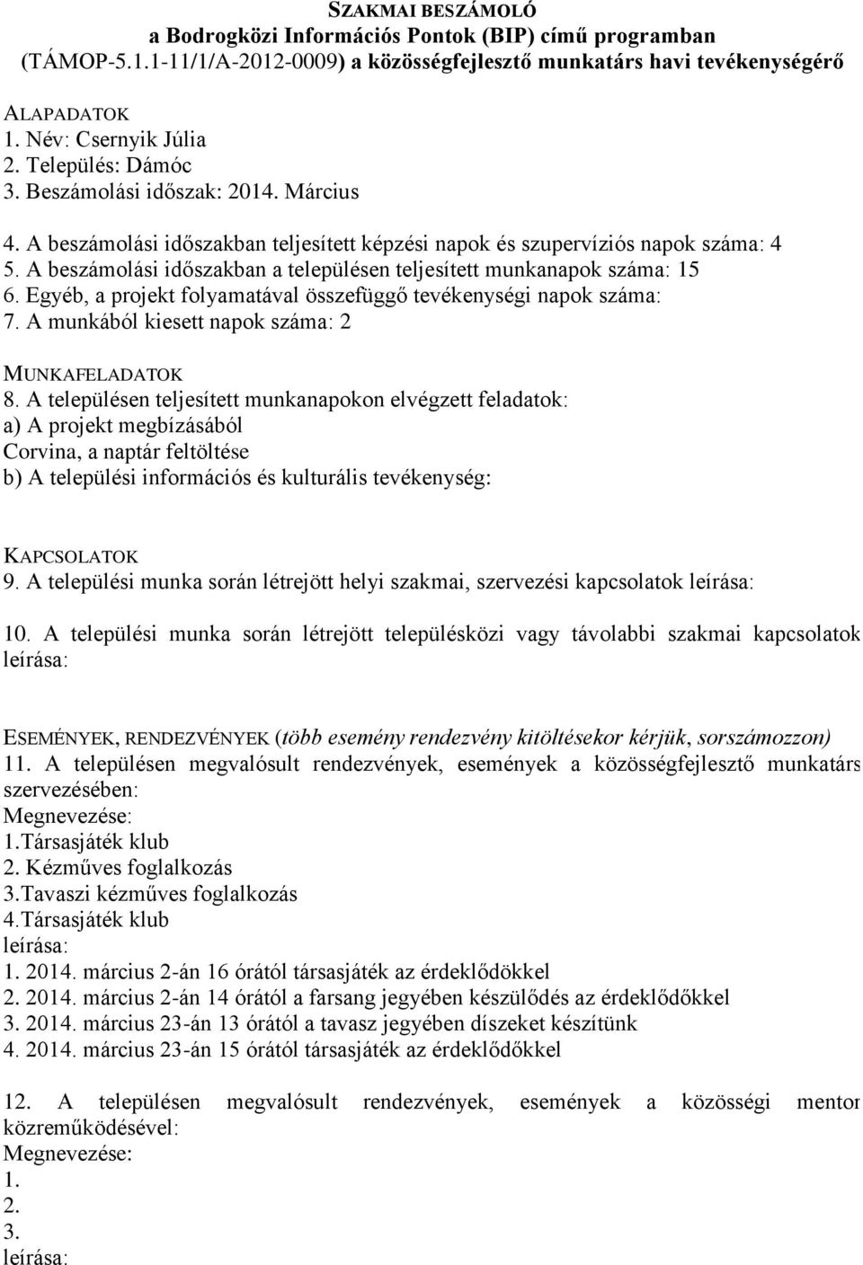 A munkából kiesett napok száma: 2 Corvina, a naptár feltöltése 9.