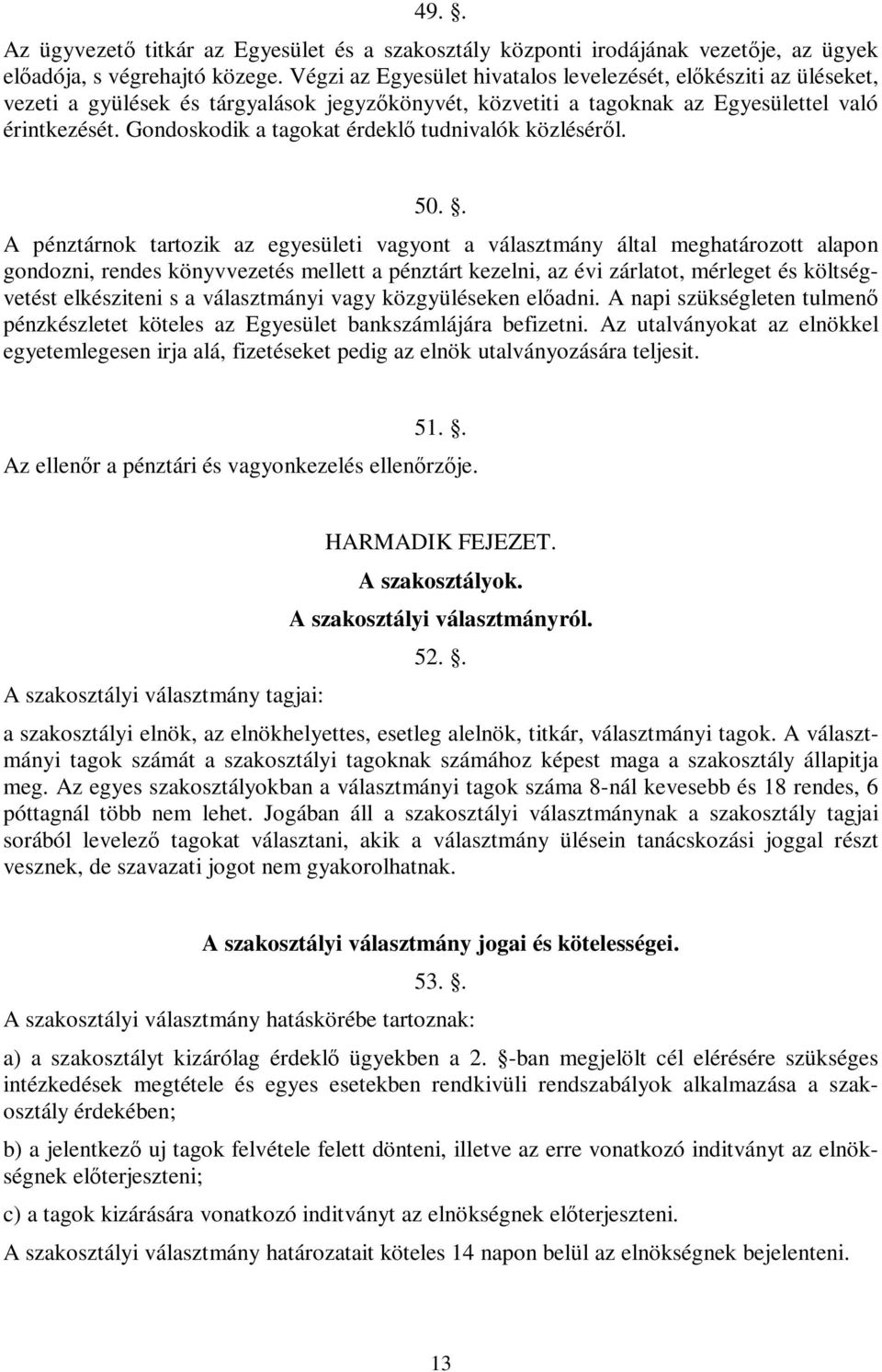 Gondoskodik a tagokat érdeklő tudnivalók közléséről. 50.