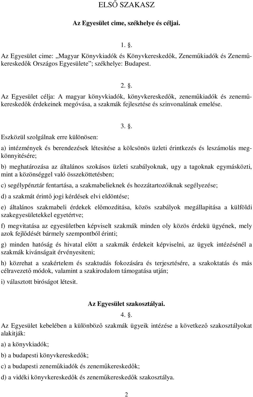 Eszközül szolgálnak erre különösen: 3.