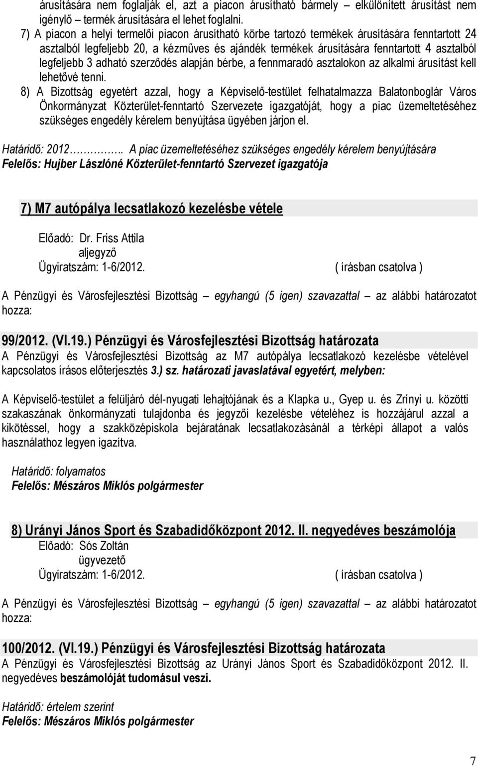3 adható szerzıdés alapján bérbe, a fennmaradó asztalokon az alkalmi árusítást kell lehetıvé tenni.