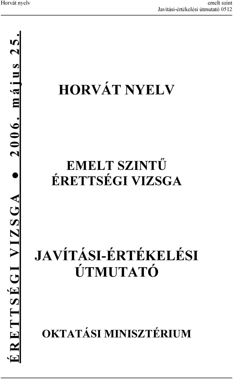 HORVÁT NYELV EMELT SZINTŰ ÉRETTSÉGI