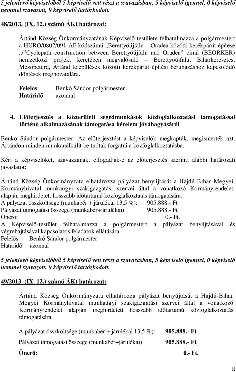 construction between Berettyóújfalu and Oradea című (BEORKER) nemzetközi projekt keretében megvalósuló Berettyóújfalu, Biharkeresztes, Mezőpeterd, Ártánd települések közötti kerékpárút építési