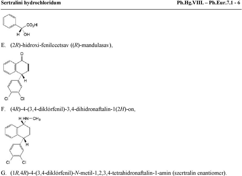(4R)-4-(3,4-diklórfenil)-3,4-dihidronaftalin-1(2H)-on, G.