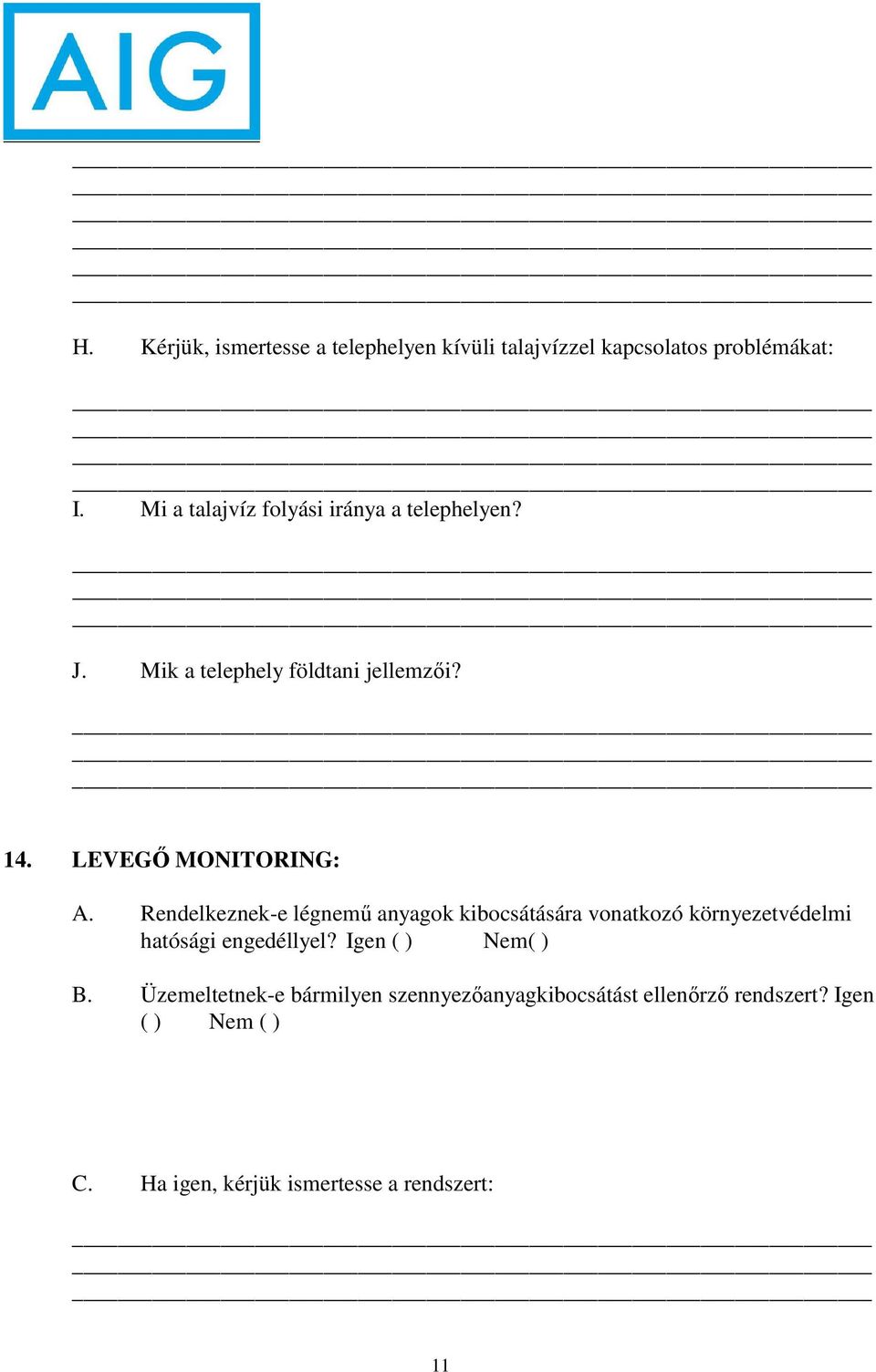 Rendelkeznek-e légnemű anyagok kibocsátására vonatkozó környezetvédelmi hatósági engedéllyel?