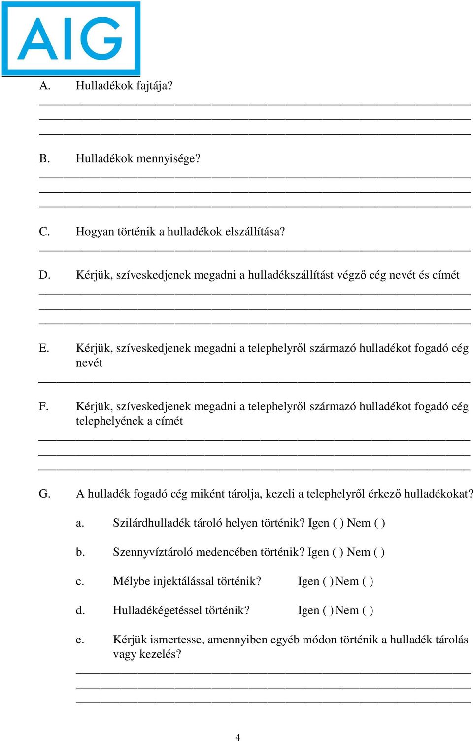 Kérjük, szíveskedjenek megadni a telephelyről származó hulladékot fogadó cég telephelyének a címét G.