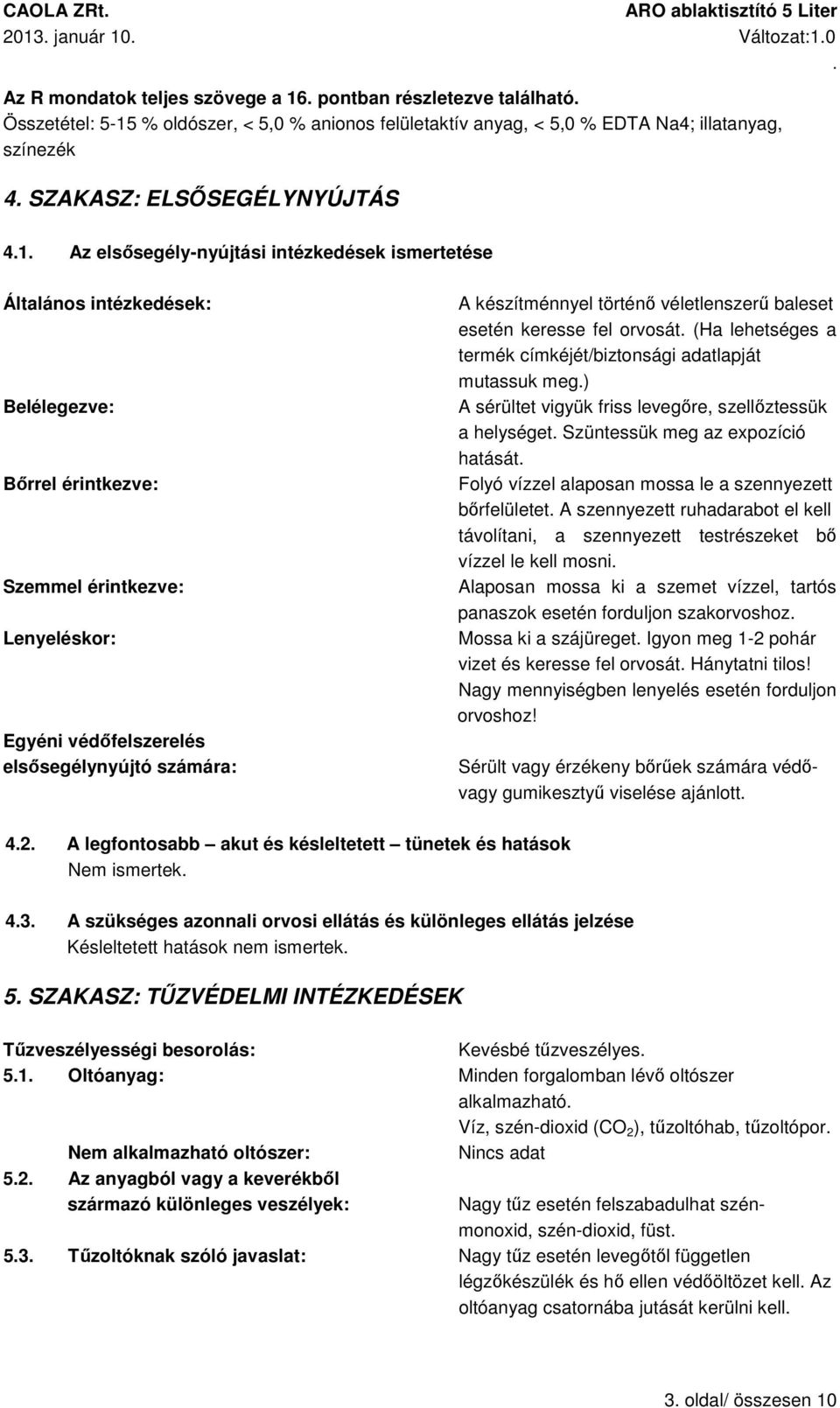 2013. január 10. Változat:1.0 BIZTONSÁGI ADATLAP. ARO ablaktisztító 5  Liter. 1907/2006/EK és a 453/2010/EK rendelet szerint - PDF Ingyenes  letöltés