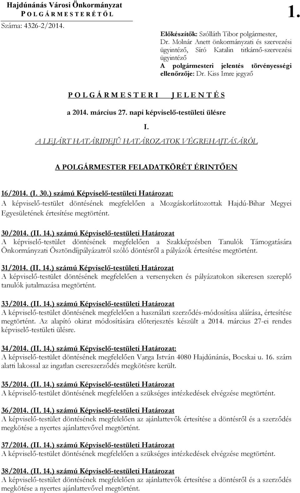 Kiss Imre jegyzı P O L G Á R M E S T E R I J E L E N T É S a 2014. március 27. napi képviselı-testületi ülésre I.