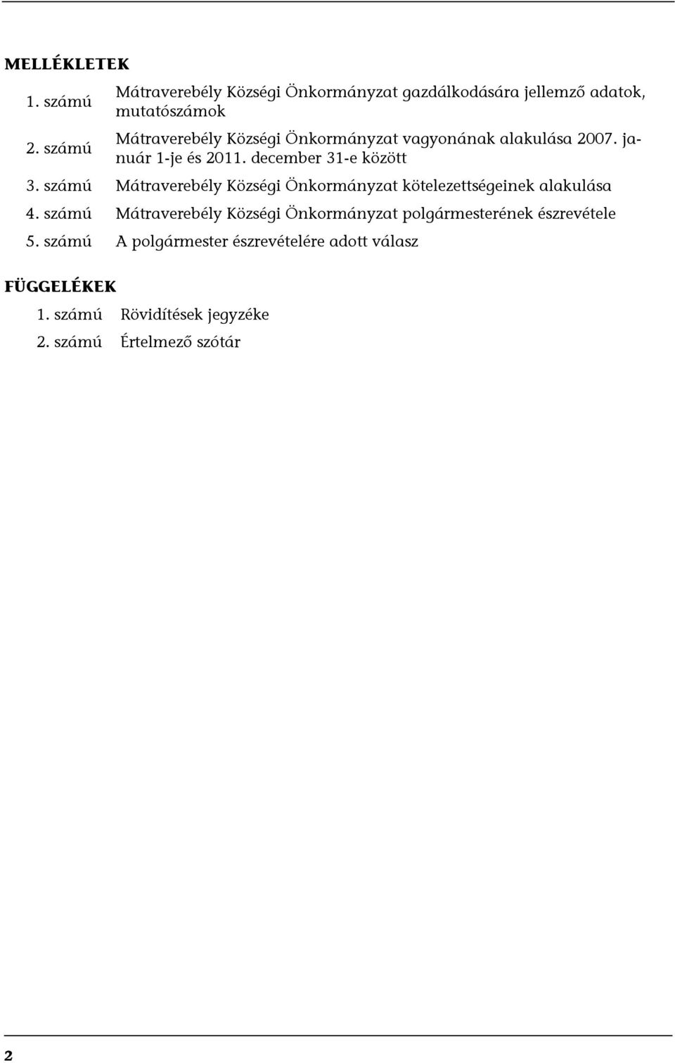 Önkormányzat vagyonának alakulása 2007. január 1-je és 2011. december 31-e között 3.