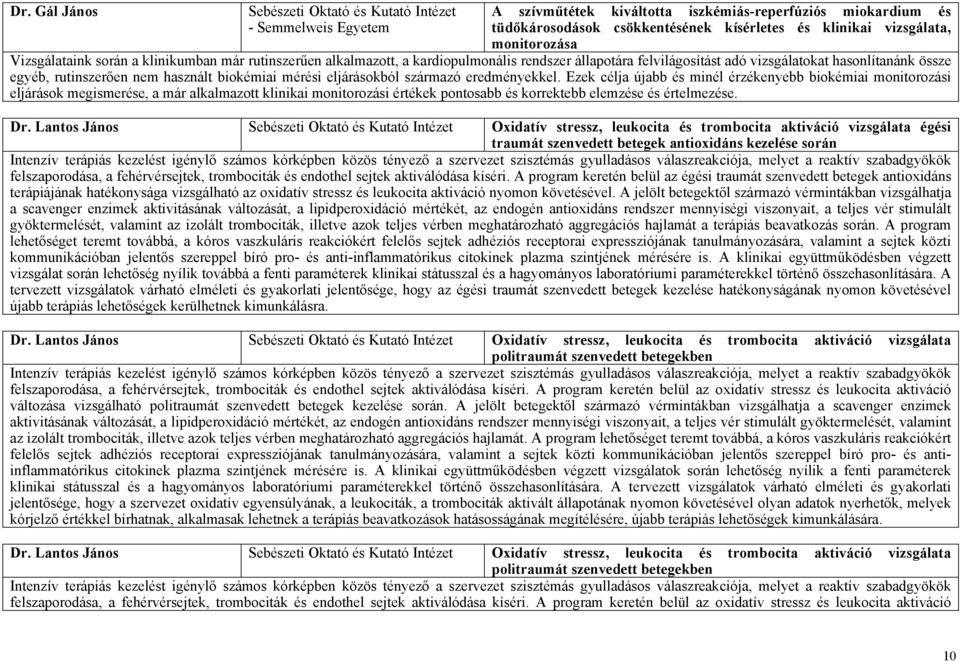 használt biokémiai mérési eljárásokból származó eredményekkel.
