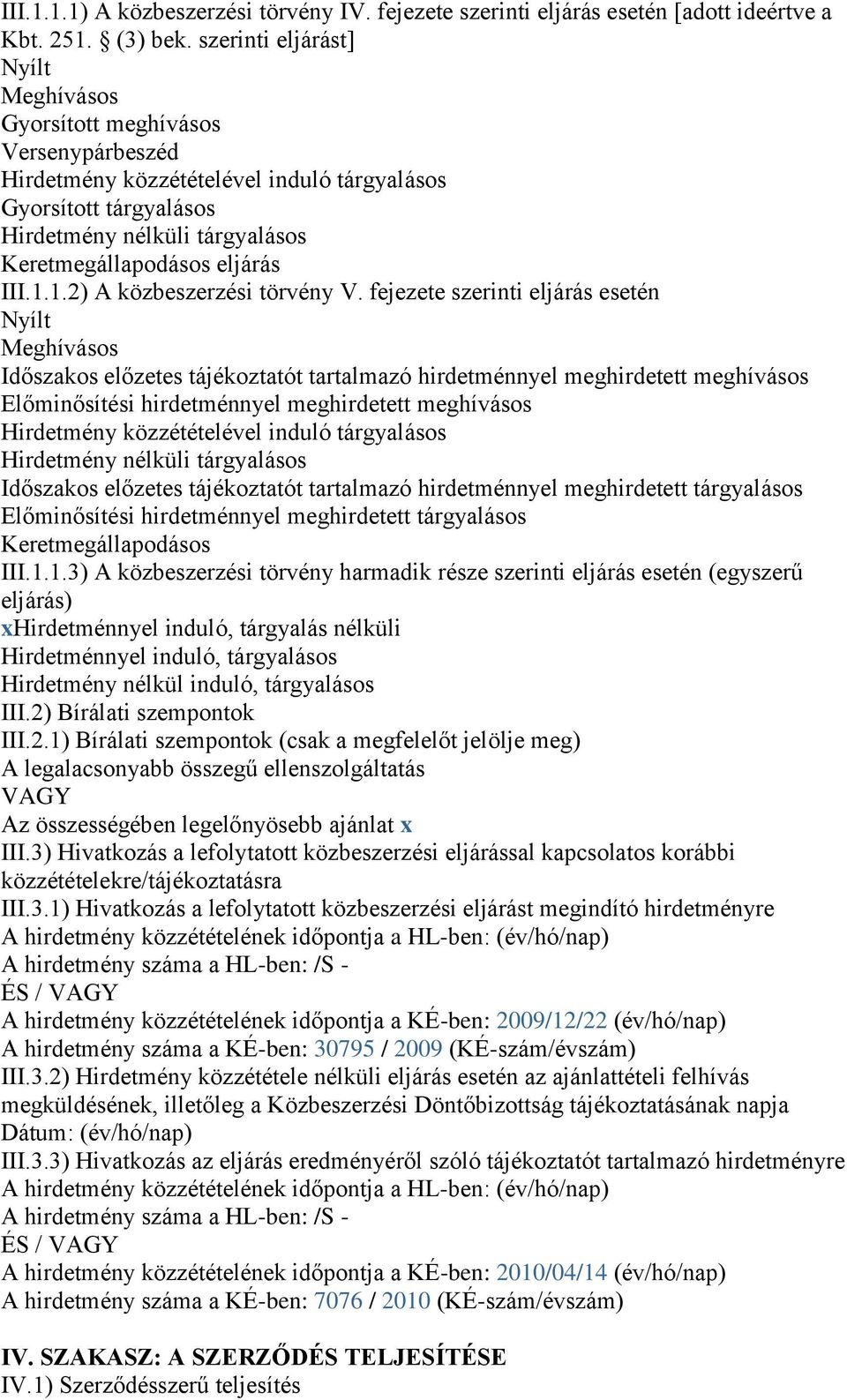 eljárás III.1.1.2) A közbeszerzési törvény V.