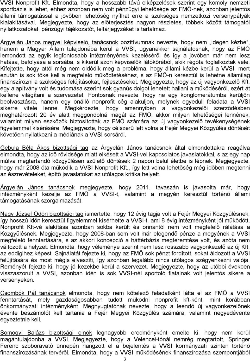lehetőség nyílhat erre a szükséges nemzetközi versenypályák kialakításával.