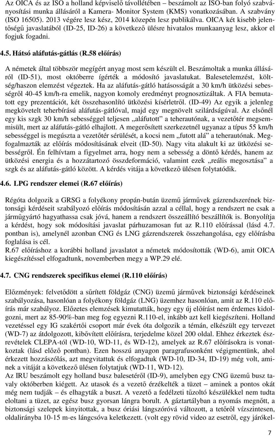 58 előírás) A németek által többször megígért anyag most sem készült el. Beszámoltak a munka állásáról (ID-51), most októberre ígérték a módosító javaslatukat.