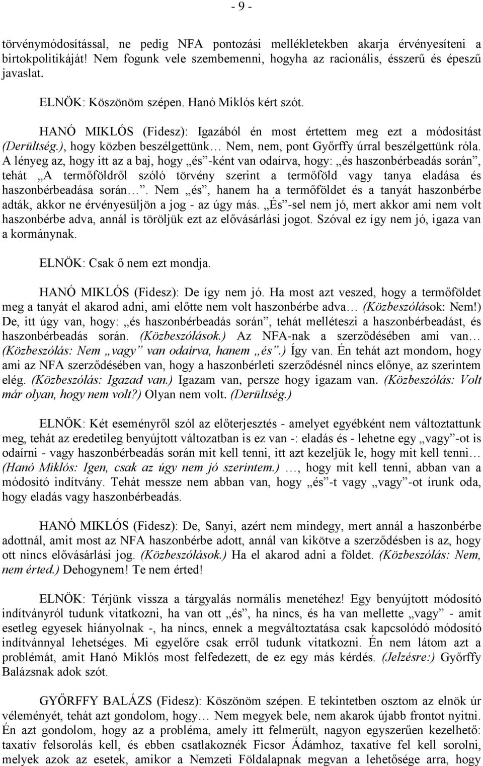 ), hogy közben beszélgettünk Nem, nem, pont Győrffy úrral beszélgettünk róla.