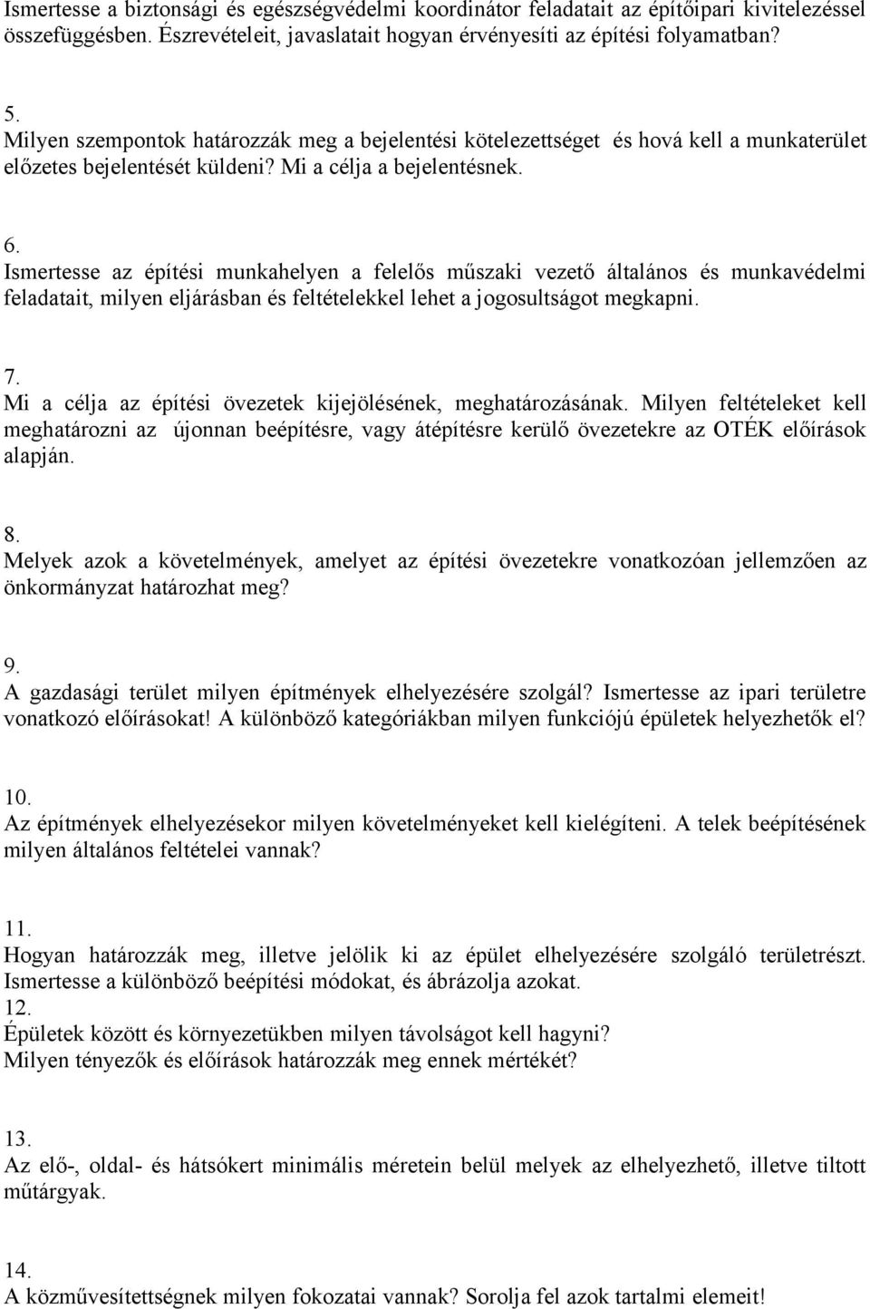 Ismertesse az építési munkahelyen a felelős műszaki vezető általános és munkavédelmi feladatait, milyen eljárásban és feltételekkel lehet a jogosultságot megkapni. 7.