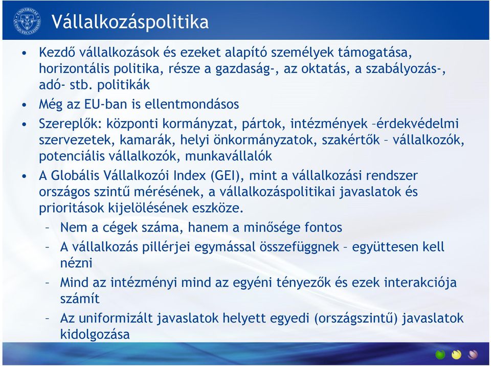 munkavállalók A Globális Vállalkozói Index (GEI), mint a vállalkozási rendszer országos szintű mérésének, a vállalkozáspolitikai javaslatok és prioritások kijelölésének eszköze.