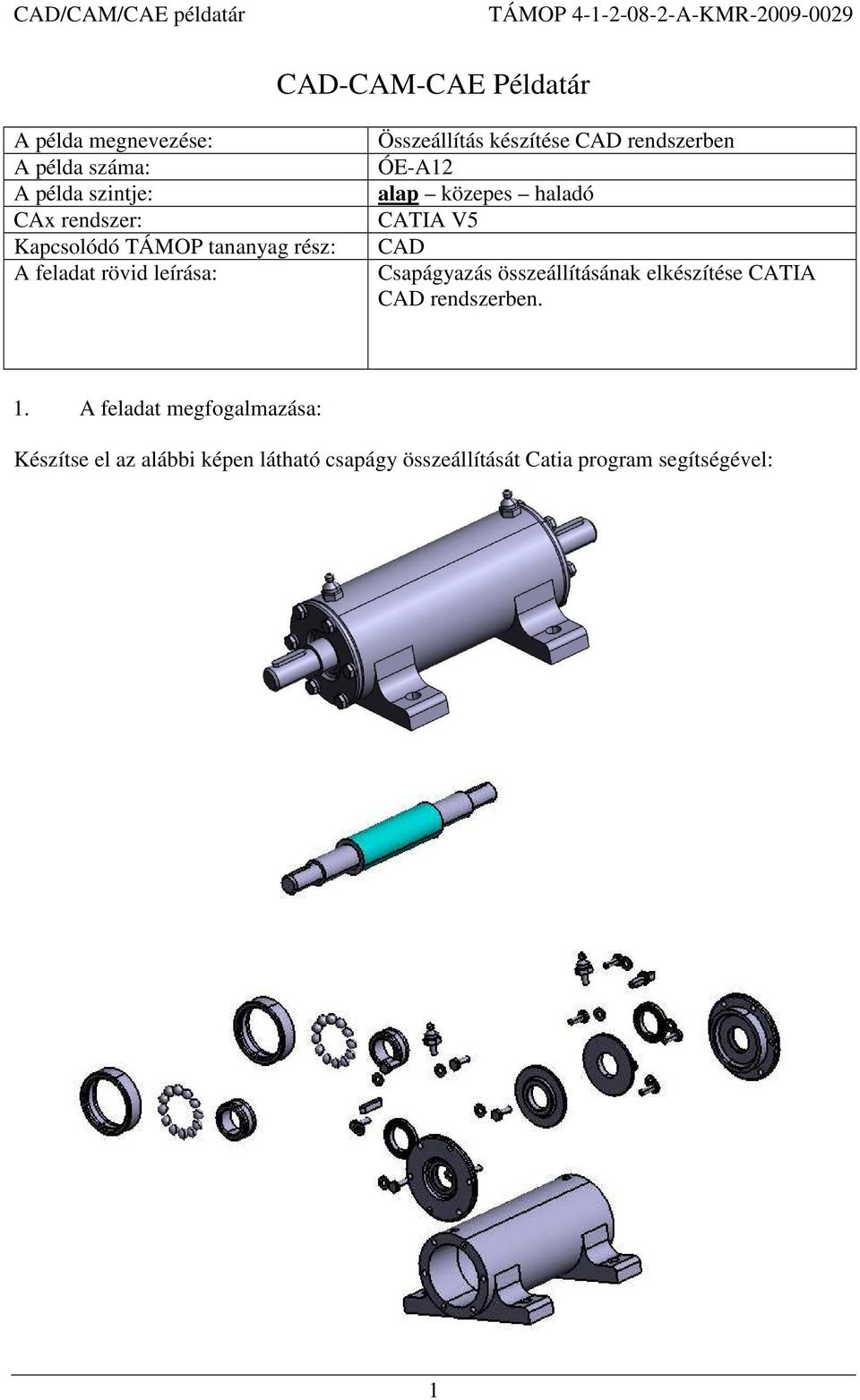 közepes haladó CATIA V5 CAD Csapágyazás összeállításának elkészítése CATIA CAD rendszerben. 1.