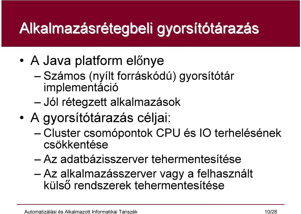 céljai: Cluster csomópontok CPU és IO terhelésének csökkentése Az adatbázisszerver