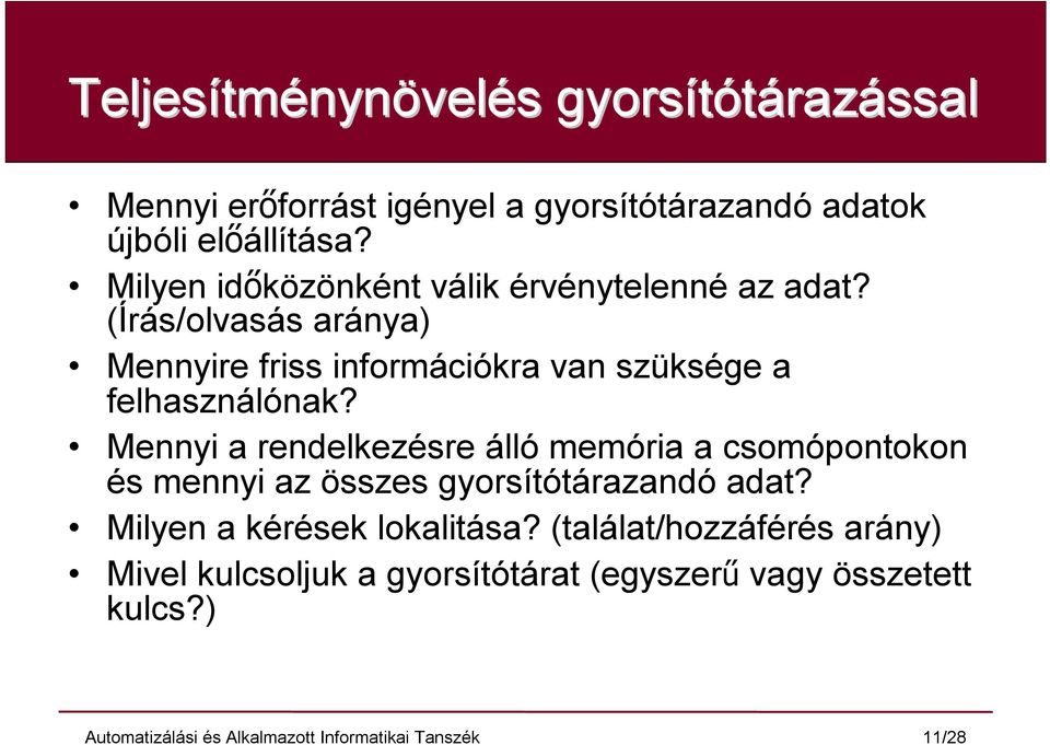 (Írás/olvasás aránya) Mennyire friss információkra van szüksége a felhasználónak?