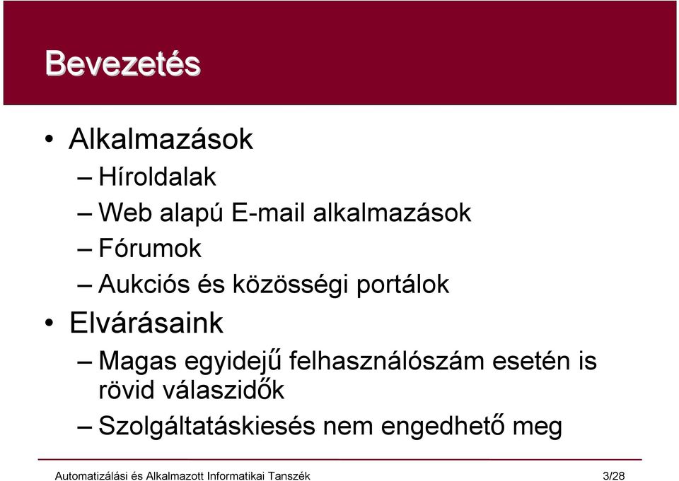 Elvárásaink Magas egyidejű felhasználószám esetén is