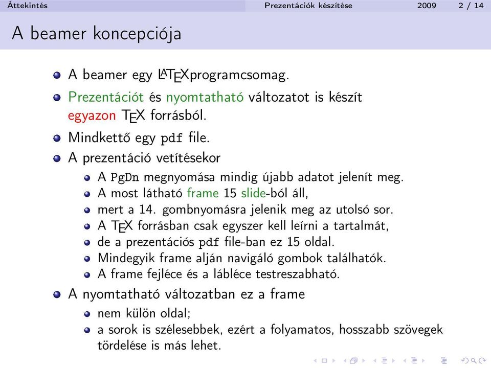 gombnyomásra jelenik meg az utolsó sor. A TEX forrásban csak egyszer kell leírni a tartalmát, de a prezentációs pdf file-ban ez 15 oldal.