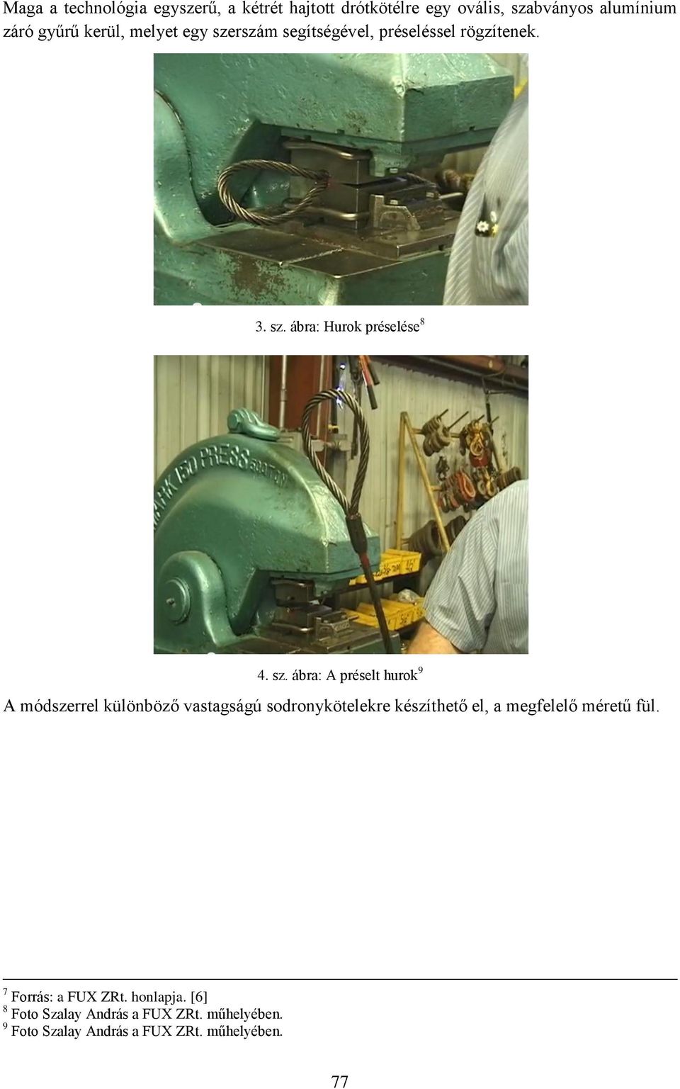 rszám segítségével, préseléssel rögzítenek. 3. sz.
