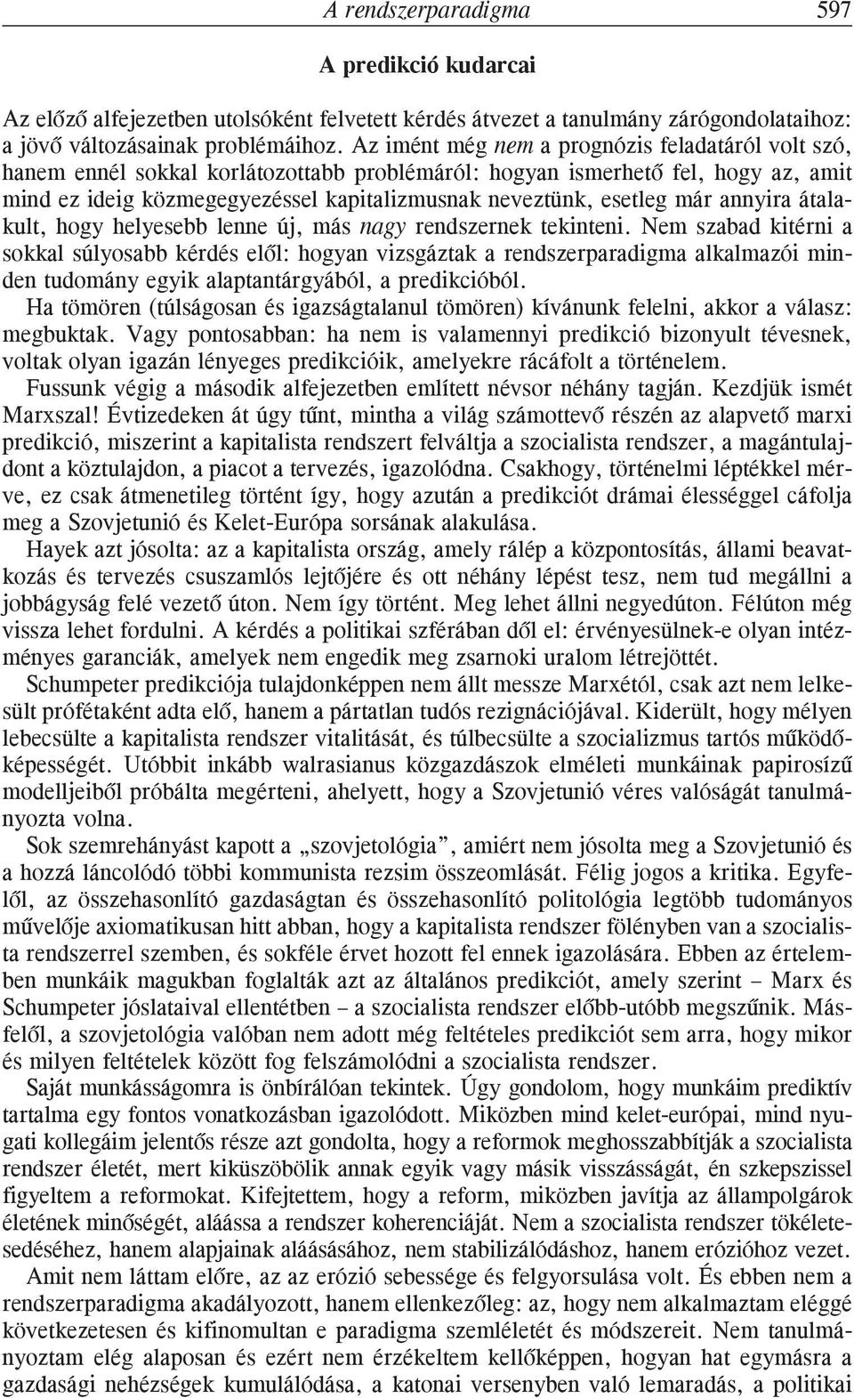 már annyira átalakult, hogy helyesebb lenne új, más nagy rendszernek tekinteni.