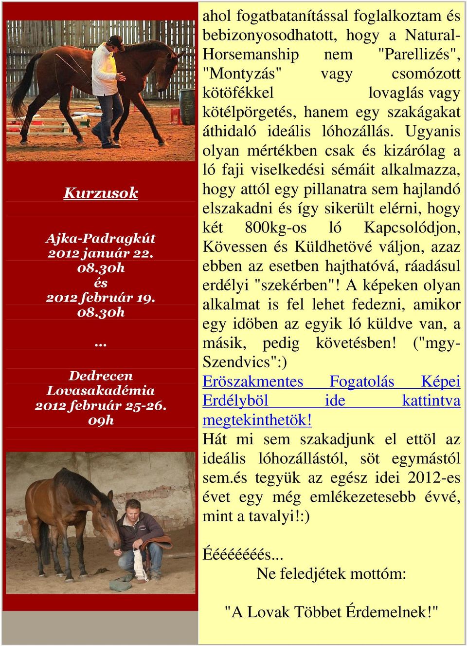 áthidaló ideális lóhozállás.