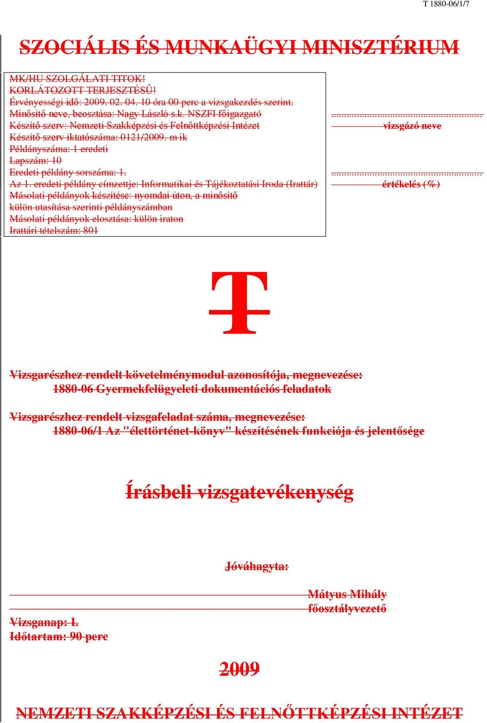 m ik Példányszáma: 1 eredeti Lapszám: 10 Eredeti példány sorszáma: 1. Az 1.