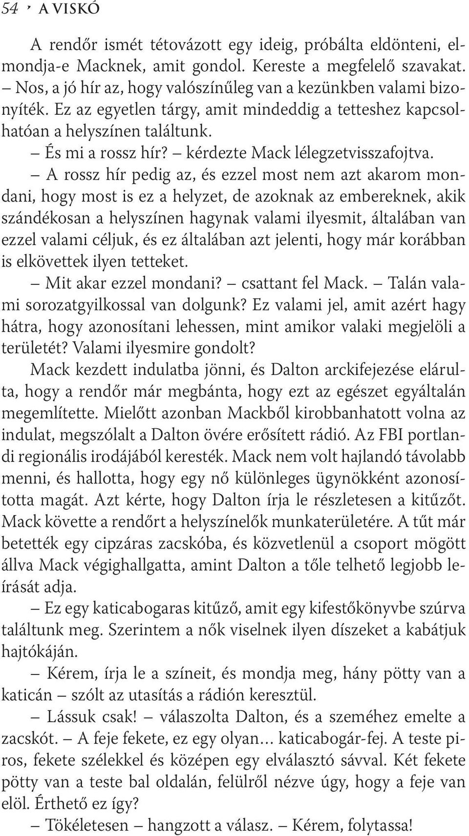 kérdezte Mack lélegzetvisszafojtva.