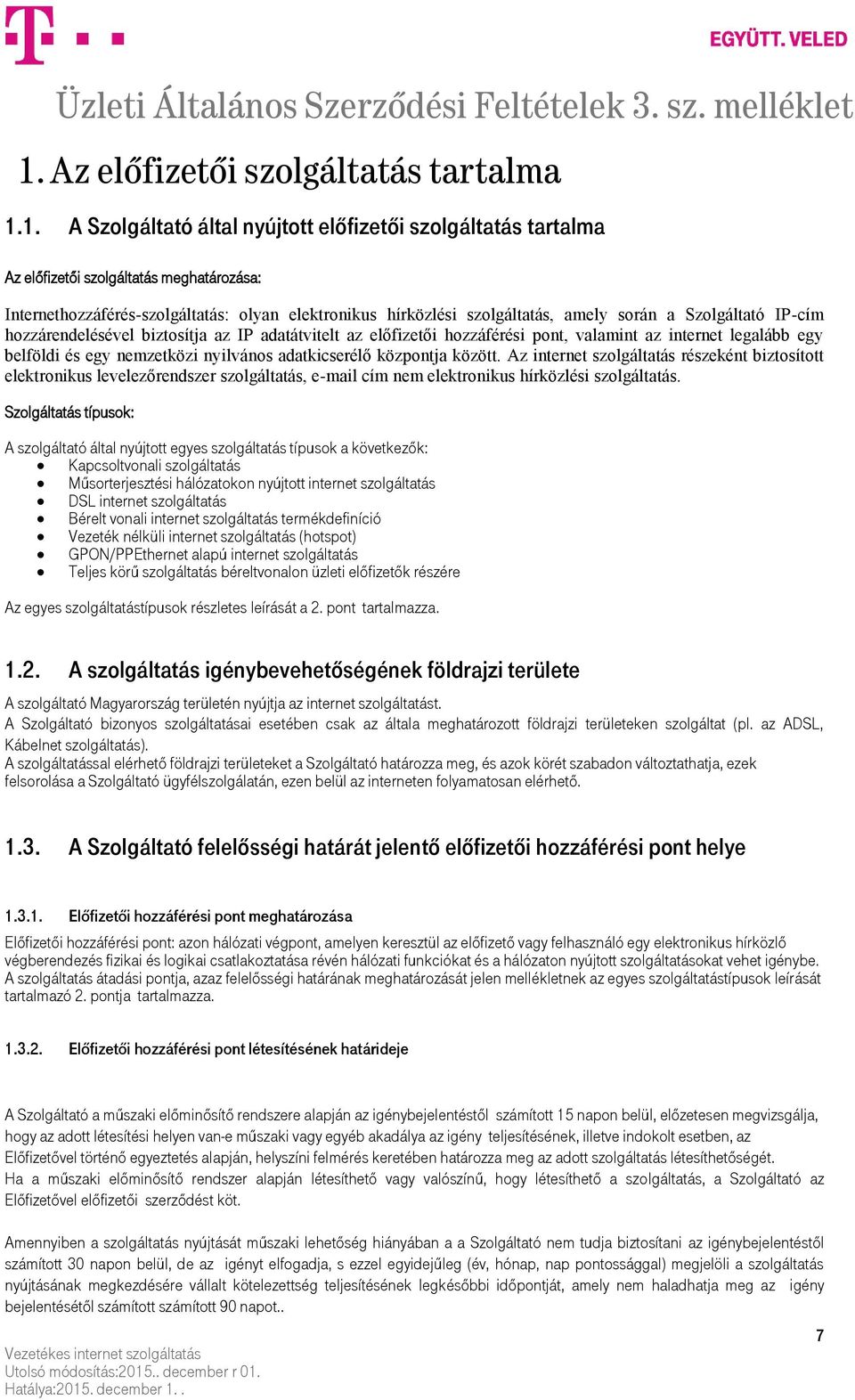 nyilvános adatkicserélő központja között. Az internet szolgáltatás részeként biztosított elektronikus levelezőrendszer szolgáltatás, e-mail cím nem elektronikus hírközlési szolgáltatás.