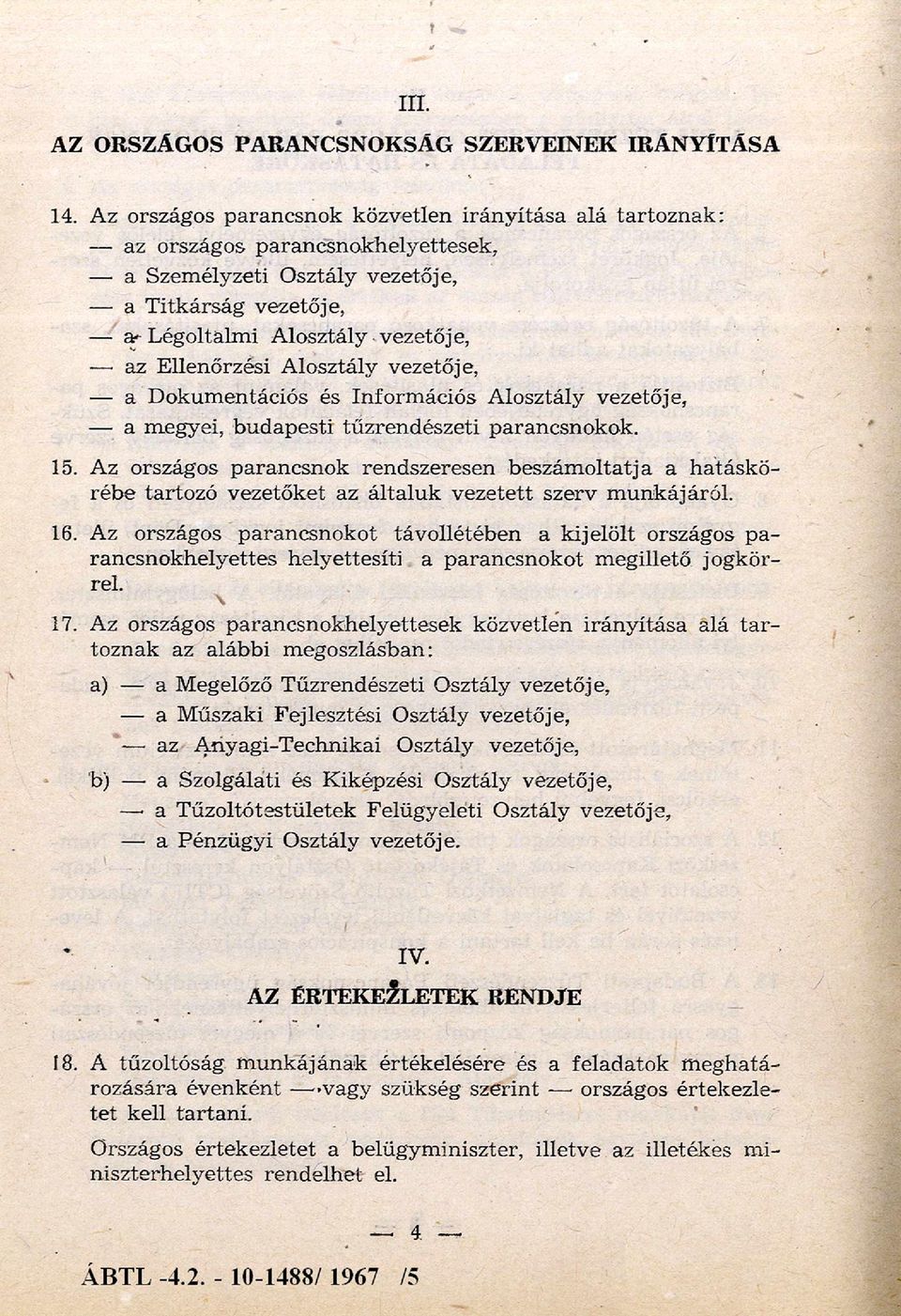 Ellenőrzési A losztály vezetője, a D okum entációs és Inform ációs A losztály vezetője, a megyei, budapesti tűzrendészeti parancsnokok. 15.