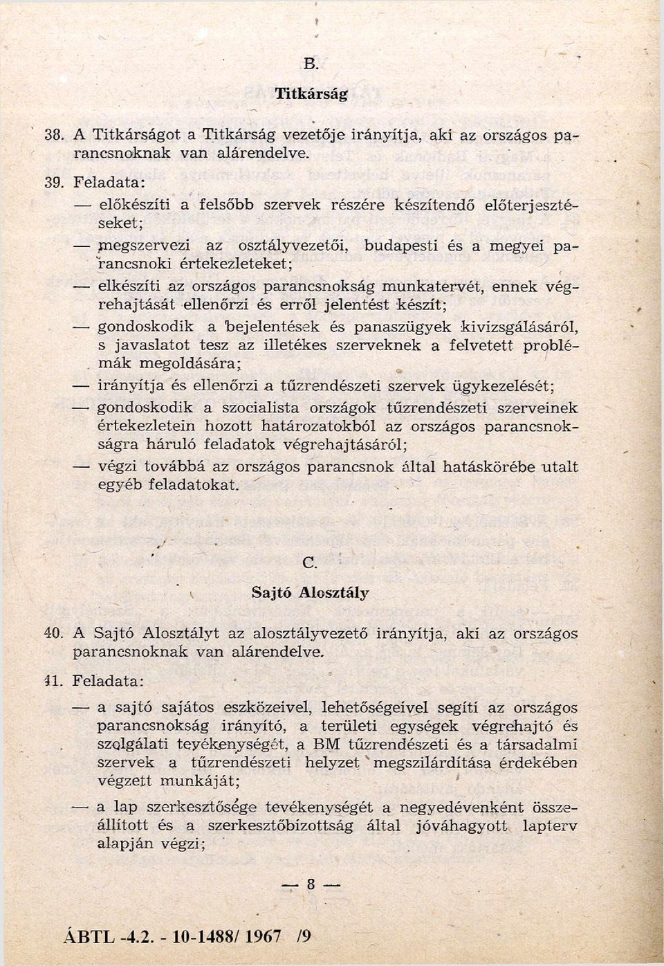 m un k aterv ét, ennek végre h a jtá sá t ellenőrzi és erről jelen tést készít; gondoskodik a bejelentések és panaszügyek kivizsgálásáról, s jav aslato t tesz az illetékes szerveknek a felv etett