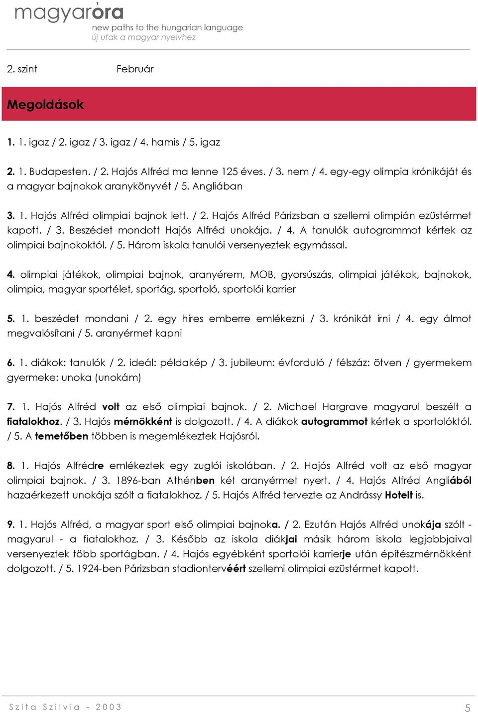 A tanulók autogrammot kértek az olimpiai bajnokoktól. / 5. Három iskola tanulói versenyeztek egymással. 4.