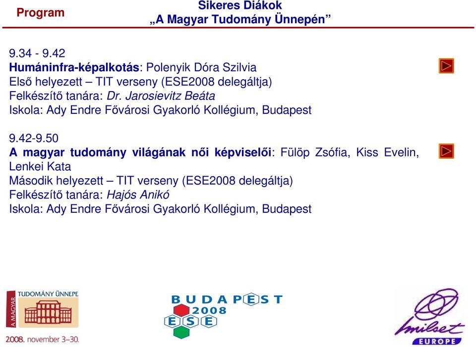 tanára: Dr. Jarosievitz Beáta Iskola: Ady Endre Fővárosi Gyakorló Kollégium, Budapest 9.42-9.