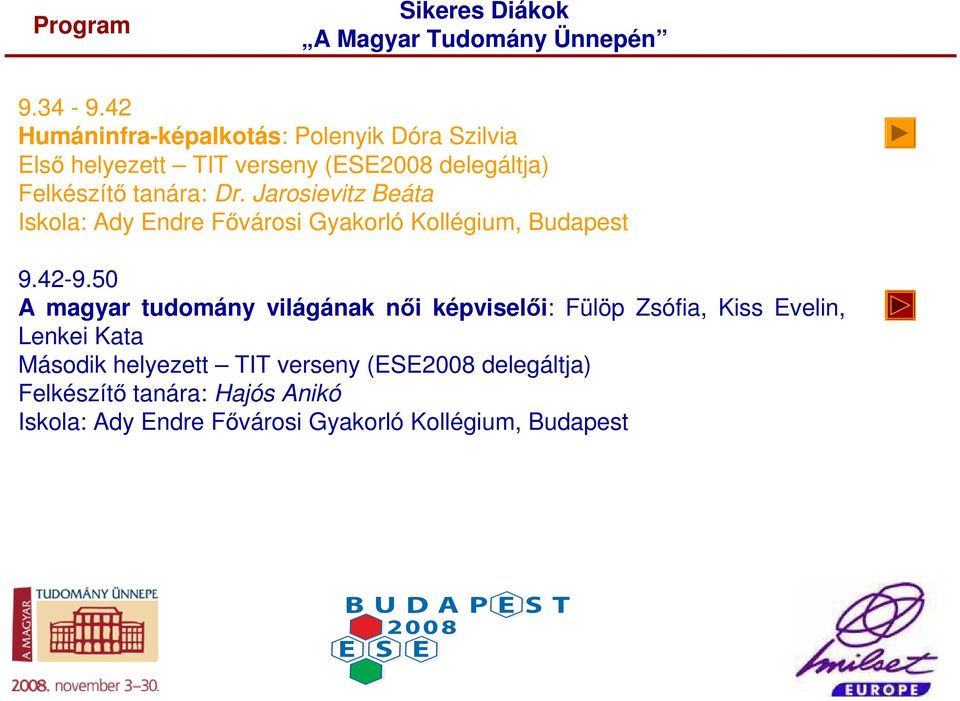 tanára: Dr. Jarosievitz Beáta Iskola: Ady Endre Fővárosi Gyakorló Kollégium, Budapest 9.42-9.