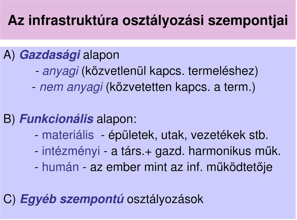 ) B) Funkcionális alapon: - materiális - épületek, utak, vezetékek stb.