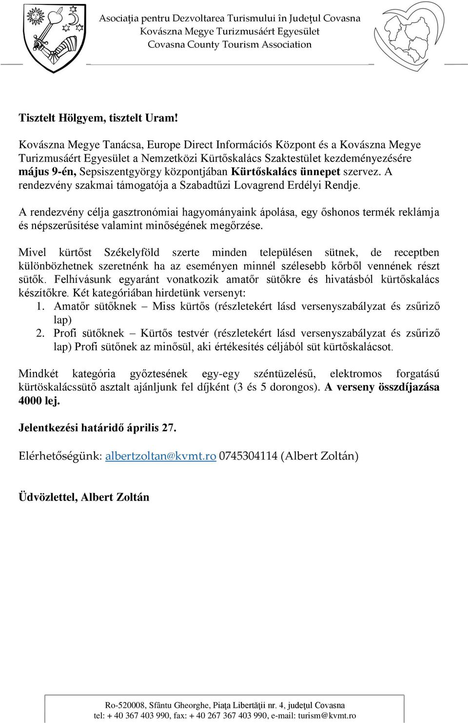 Kürtőskalács ünnepet szervez. A rendezvény szakmai támgatója a Szabadtűzi Lvagrend Erdélyi Rendje.