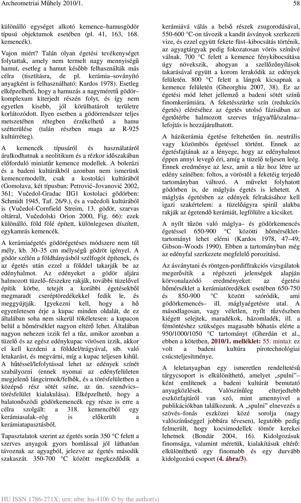 kerámia soványító anyagként is felhasználható: Kardos 1978).